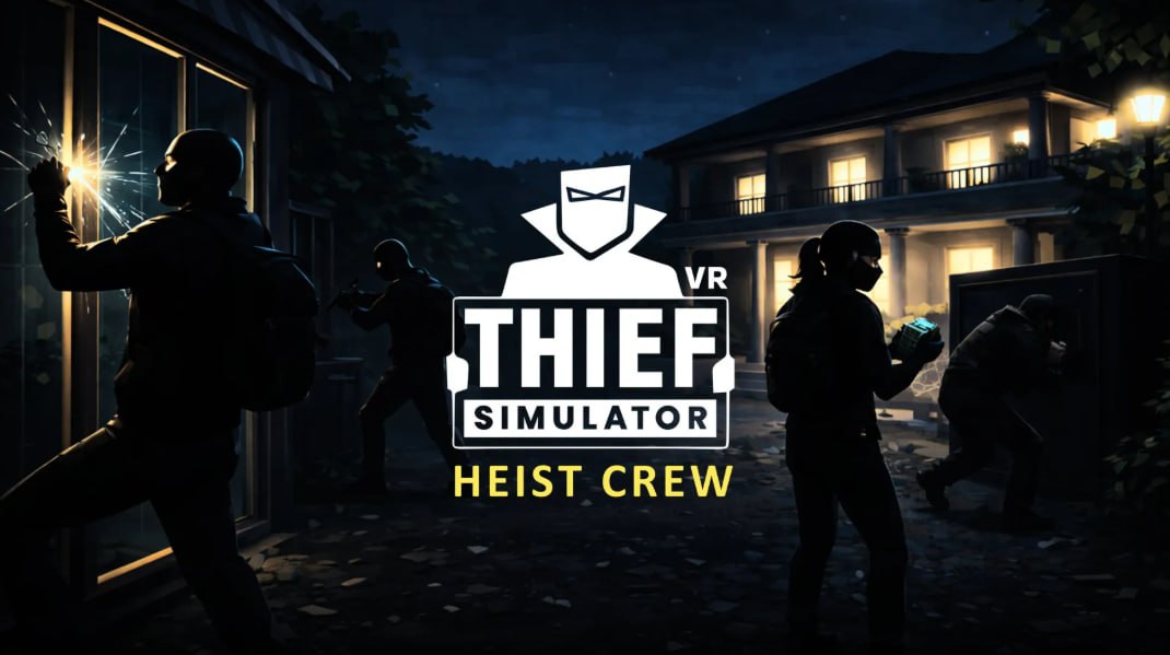 В новой Thief Simulator VR всё решает не команда, а жадность